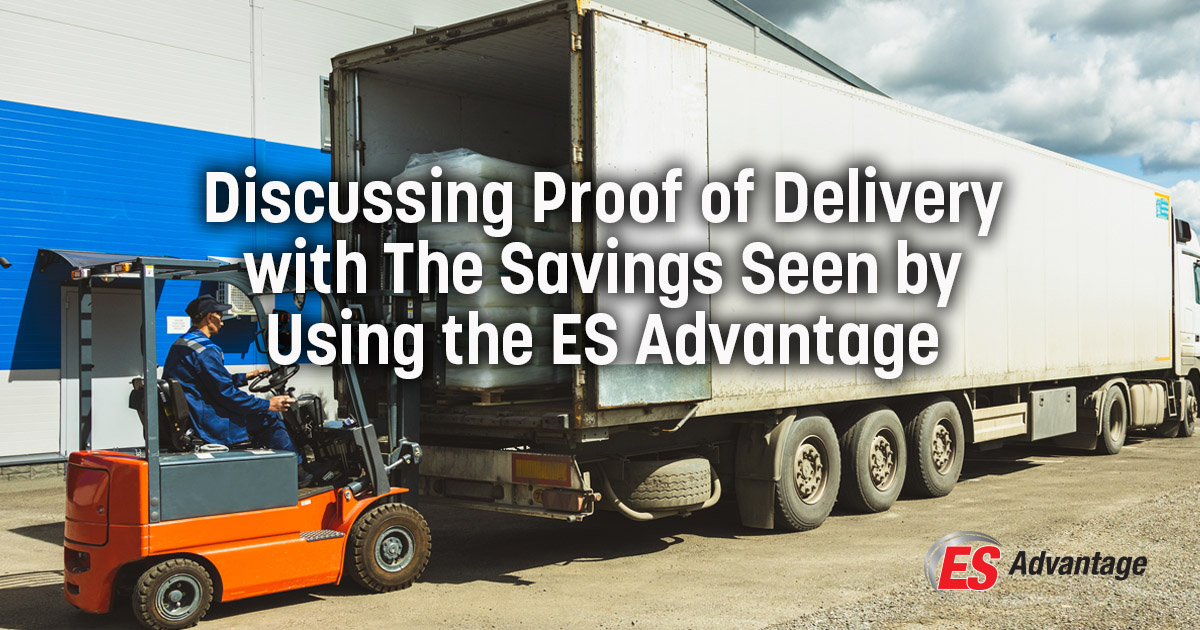 Discussing Proof of Delivery with The Savings Seen by Using the ES Advantage