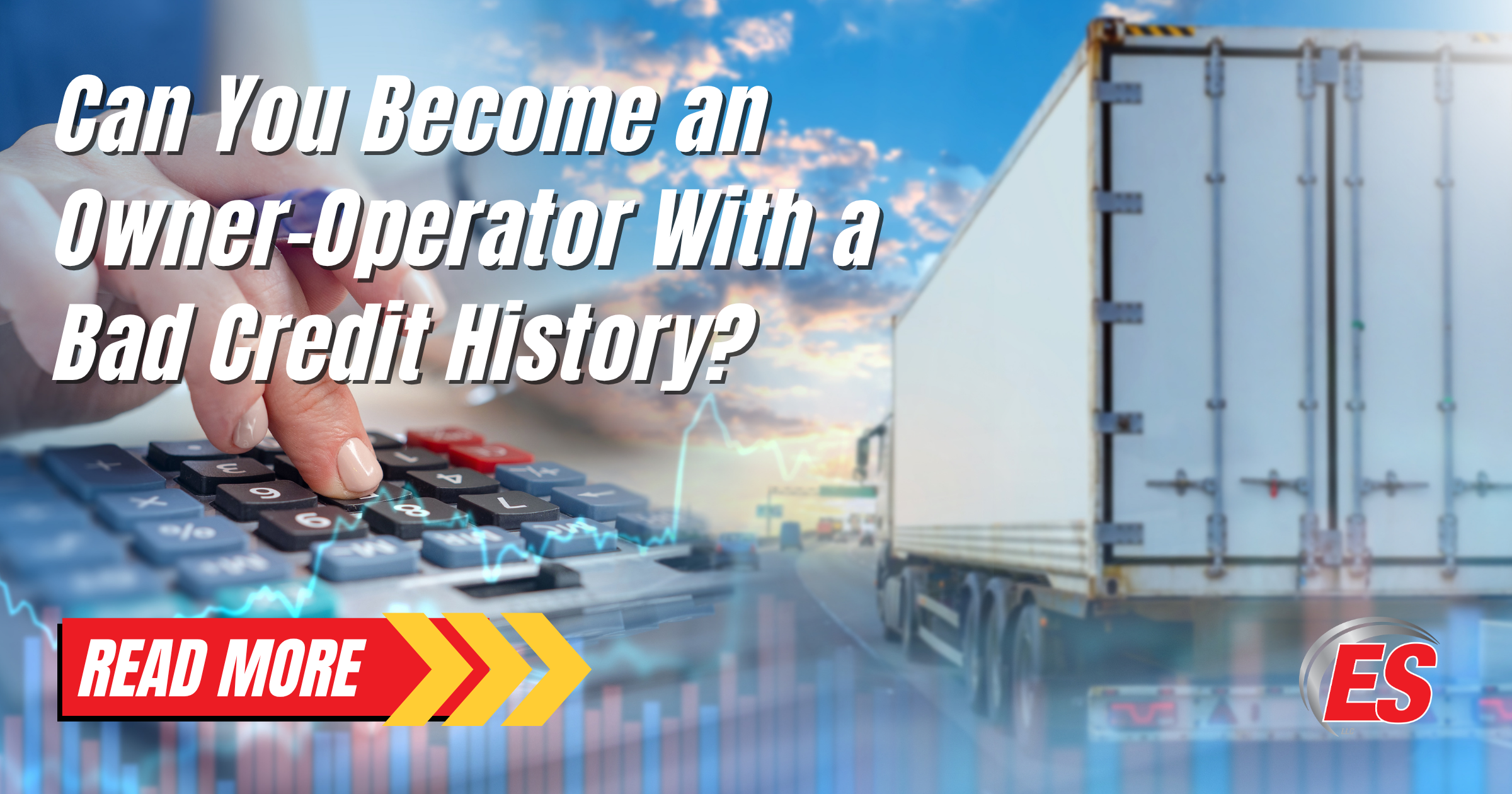 Can You Become an Owner-Operator With a Bad Credit History
